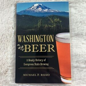 Washington Beer: A Heady History of Evergreen State Brewing Book
